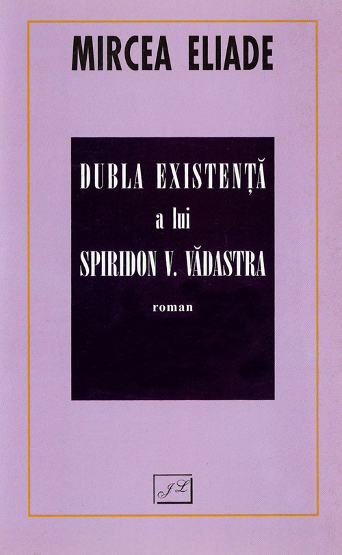 Copertă Dubla existenţă a lui Spiridon V. Vădastra Mircea Eliade